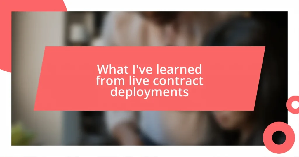 What I’ve learned from live contract deployments