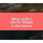 What shifts I see for DApps in the future