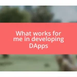 What works for me in developing DApps