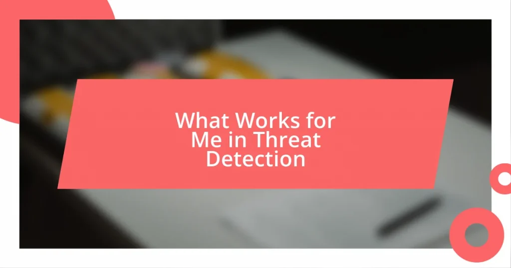 What Works for Me in Threat Detection