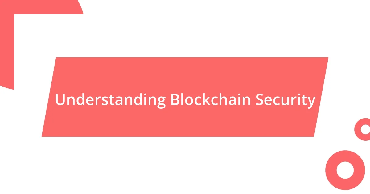 Understanding Blockchain Security