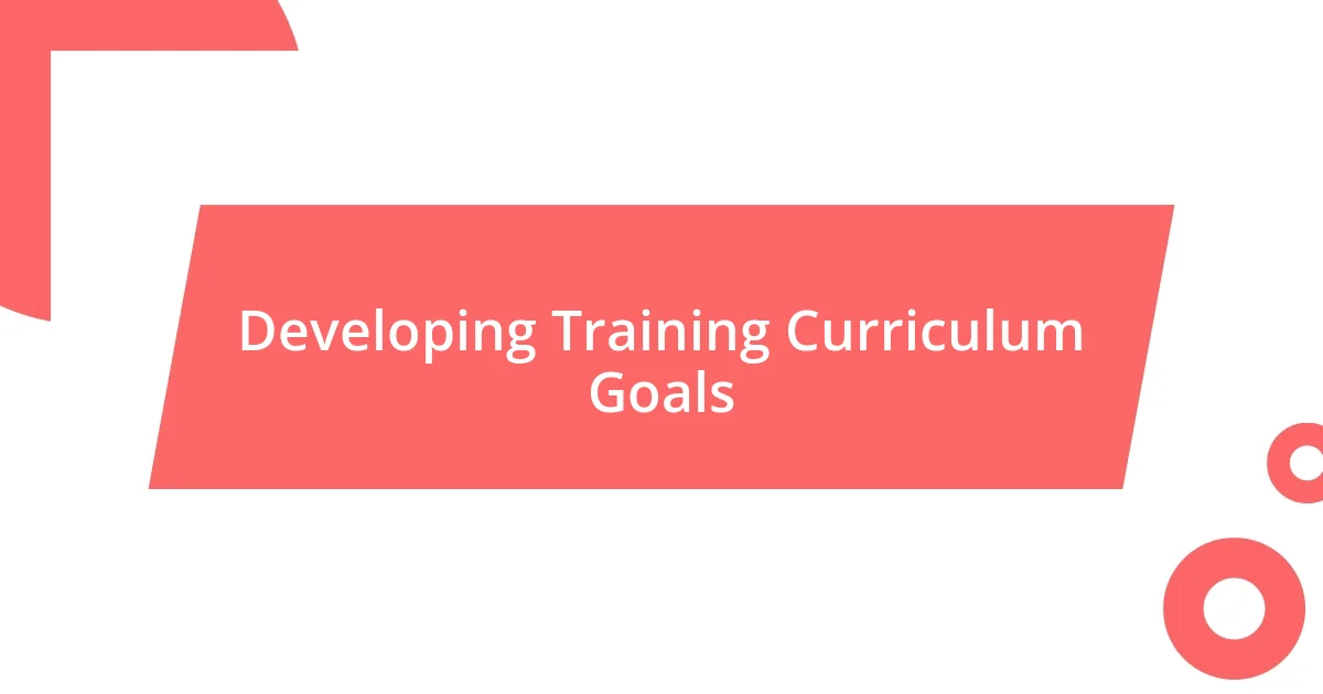 Developing Training Curriculum Goals