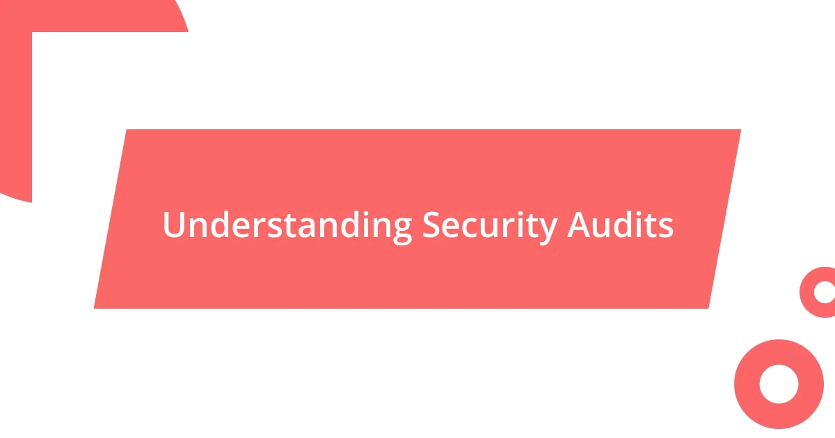 Understanding Security Audits