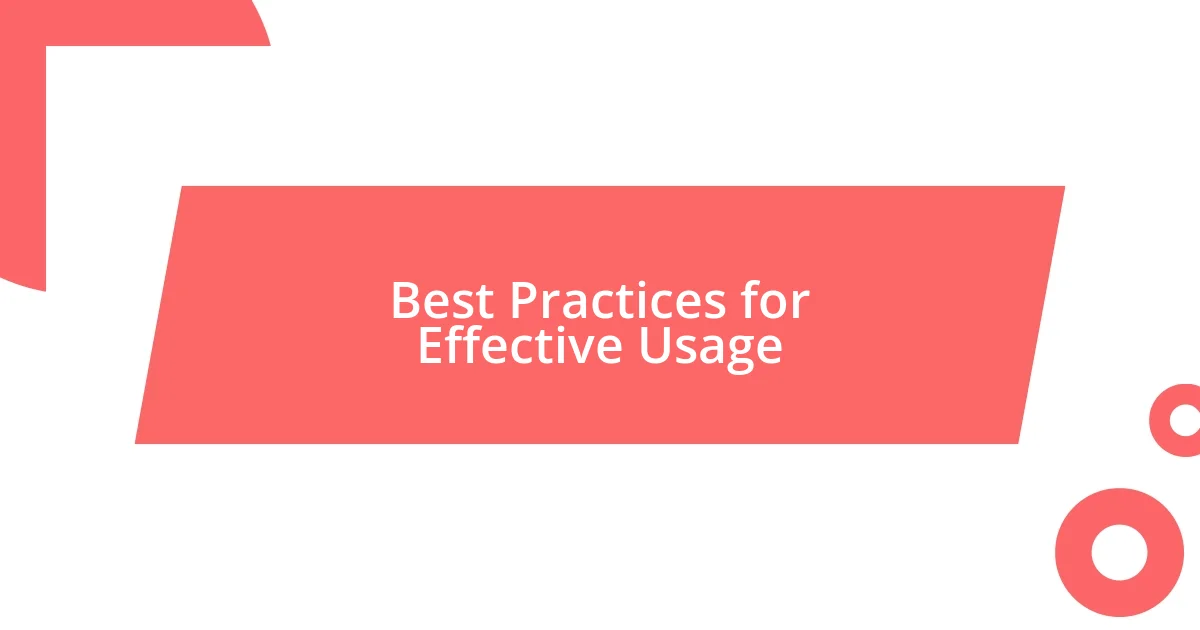 Best Practices for Effective Usage