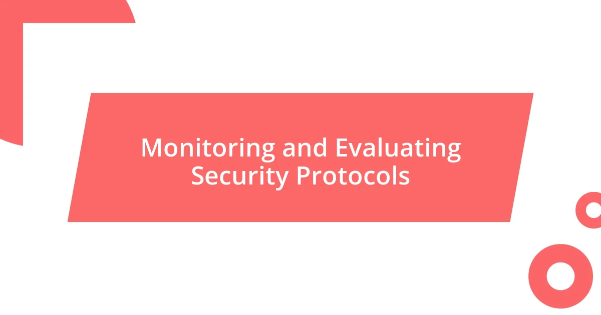 Monitoring and Evaluating Security Protocols