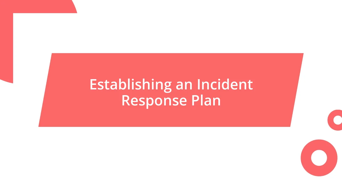 Establishing an Incident Response Plan