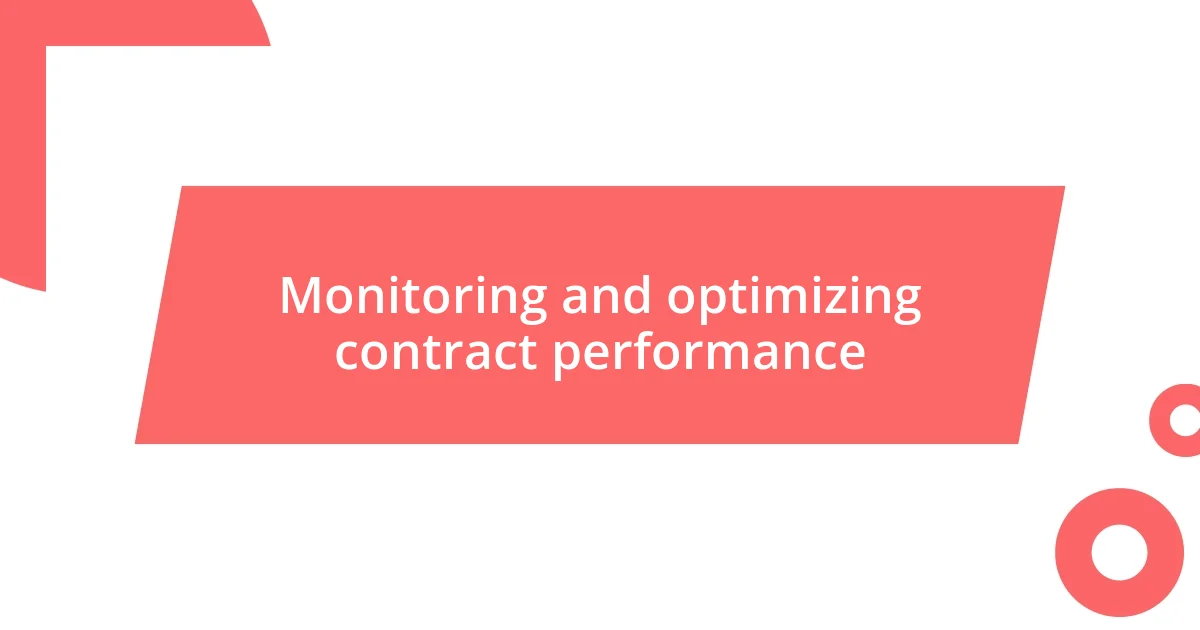 Monitoring and optimizing contract performance