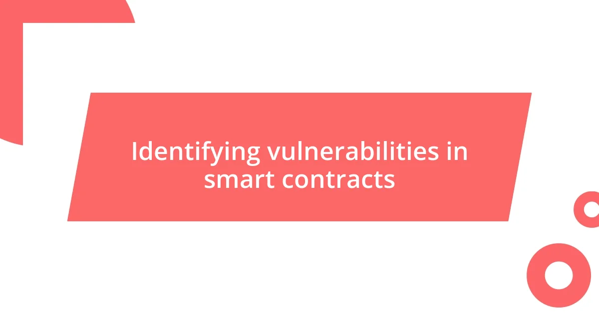 Identifying vulnerabilities in smart contracts