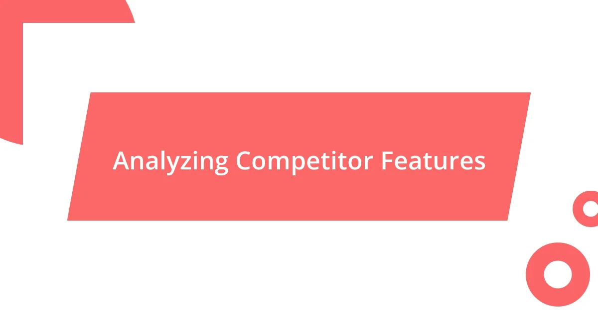 Analyzing Competitor Features