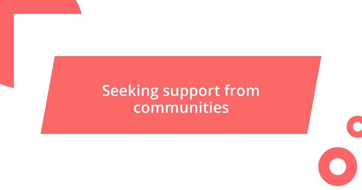 Seeking support from communities