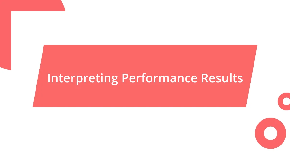 Interpreting Performance Results