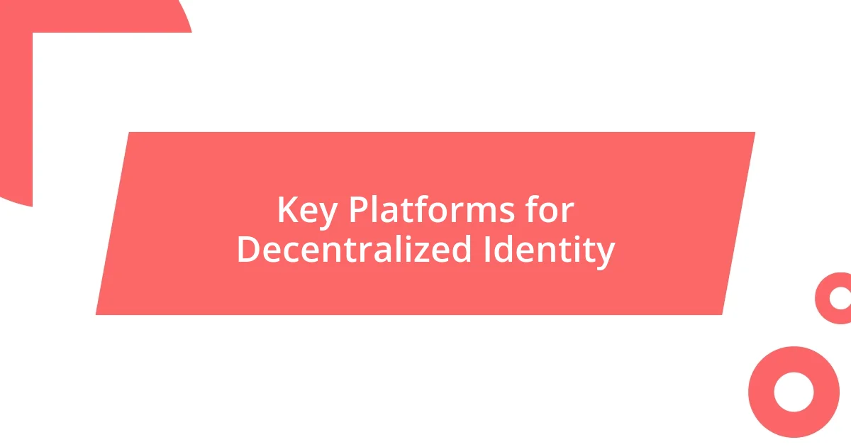 Key Platforms for Decentralized Identity