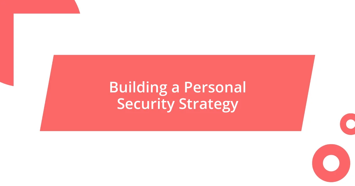 Building a Personal Security Strategy