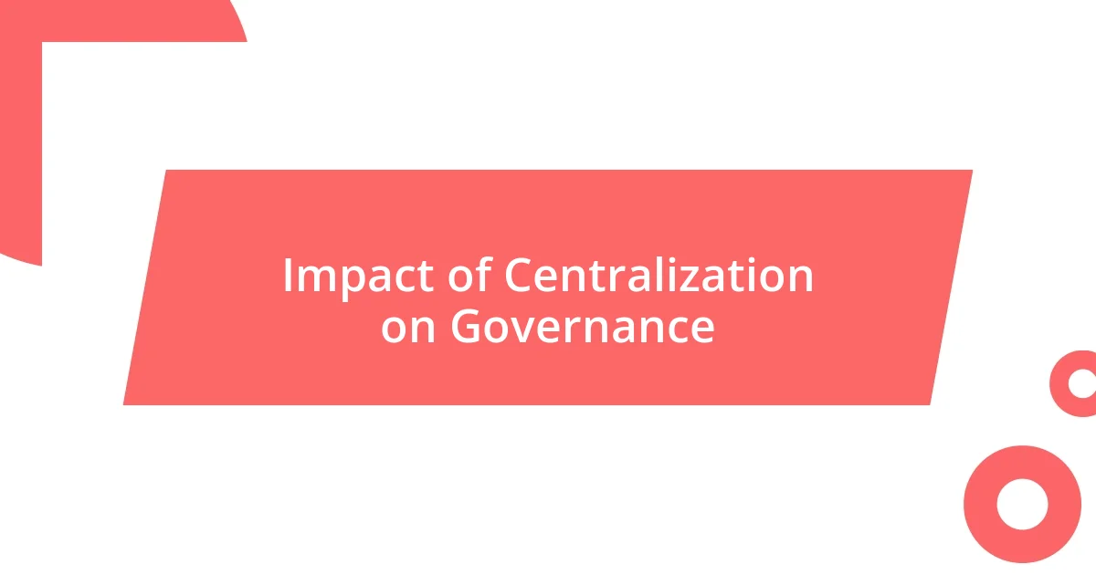 Impact of Centralization on Governance