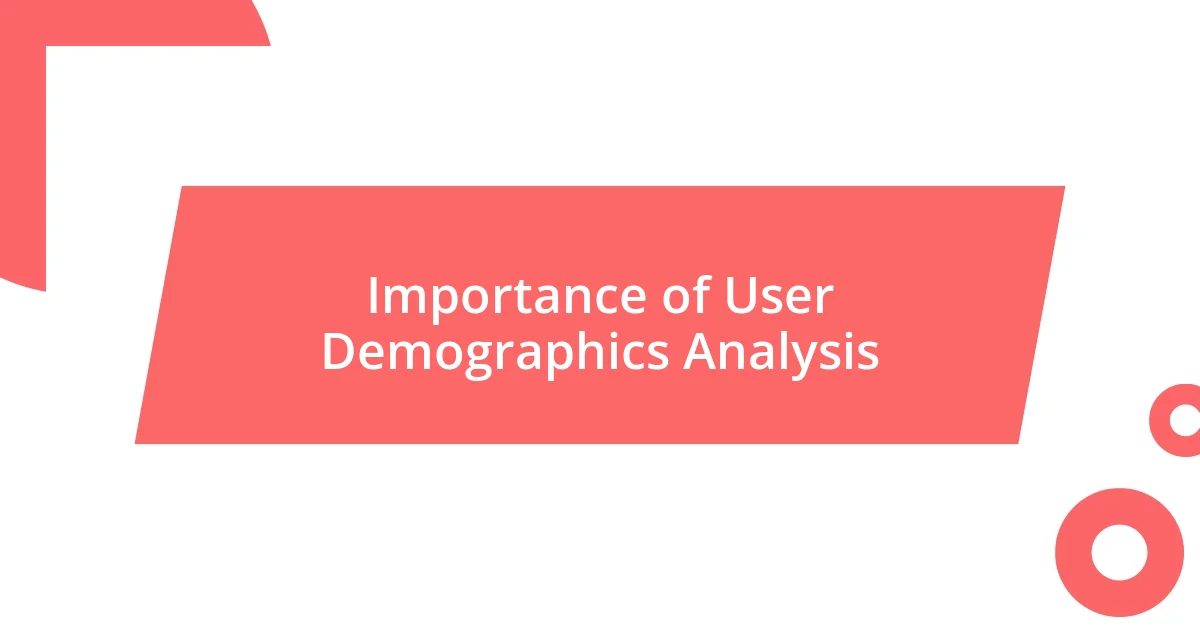 Importance of User Demographics Analysis