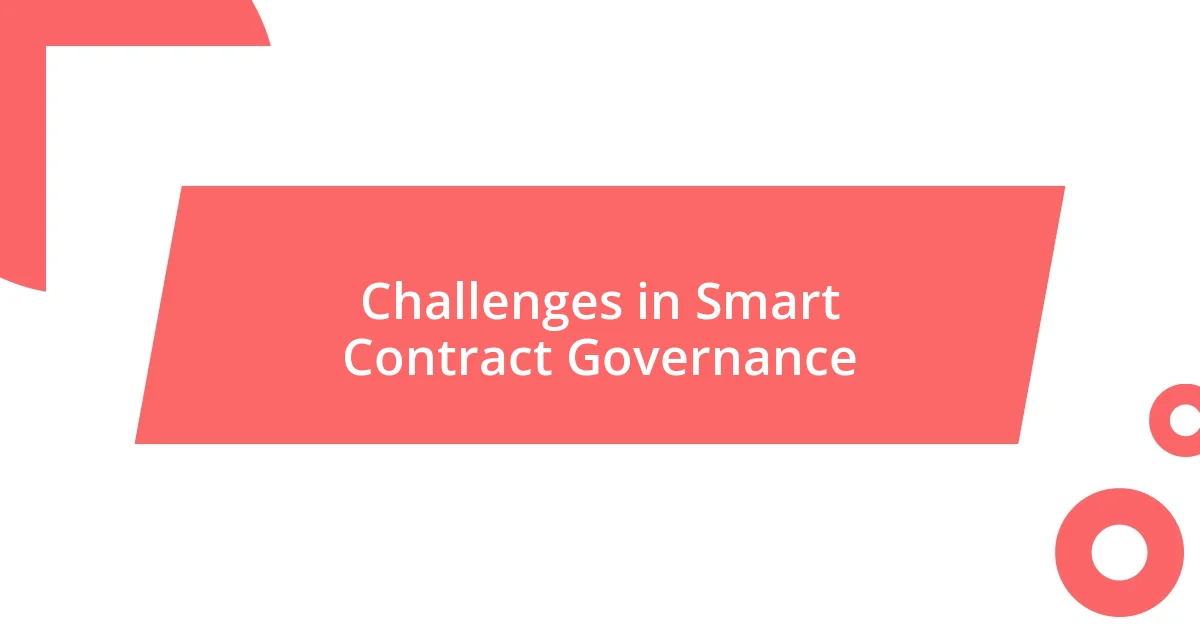 Challenges in Smart Contract Governance