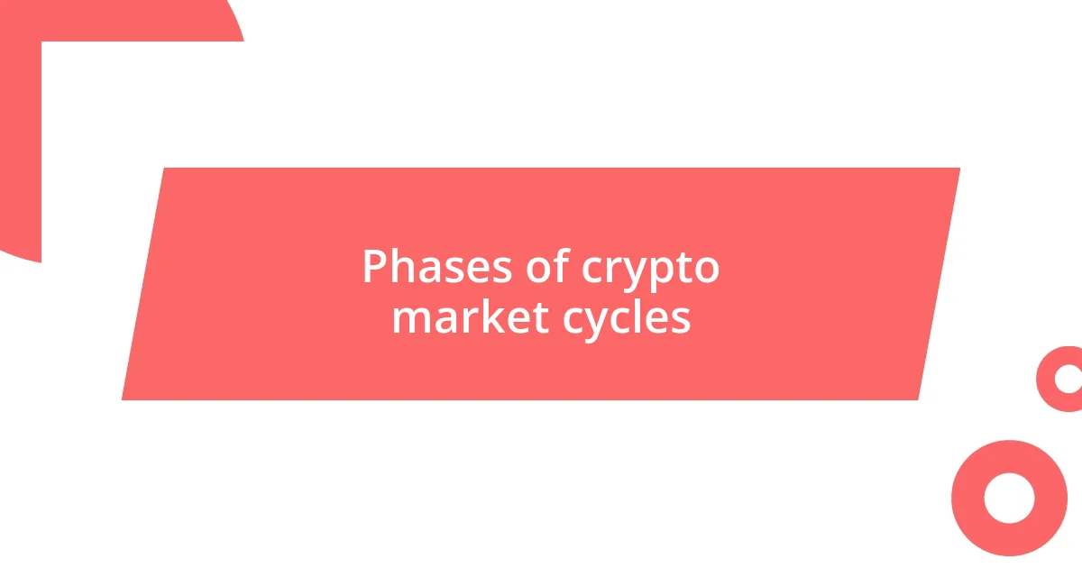 Phases of crypto market cycles