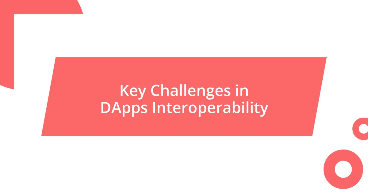 Key Challenges in DApps Interoperability