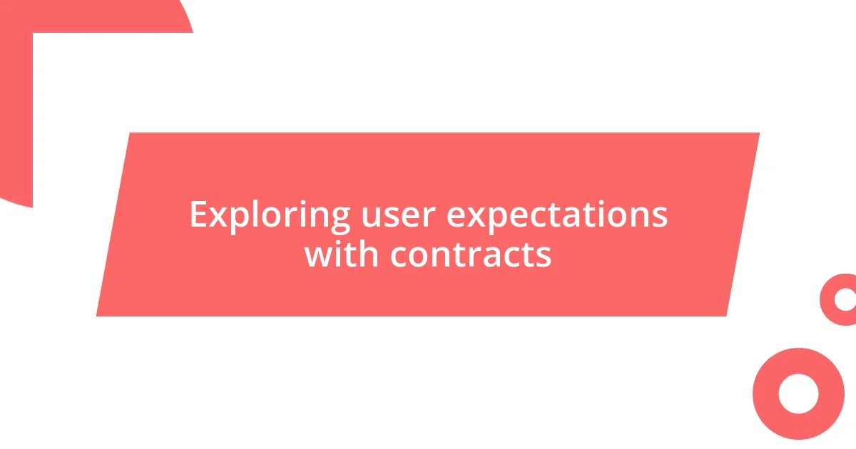 Exploring user expectations with contracts