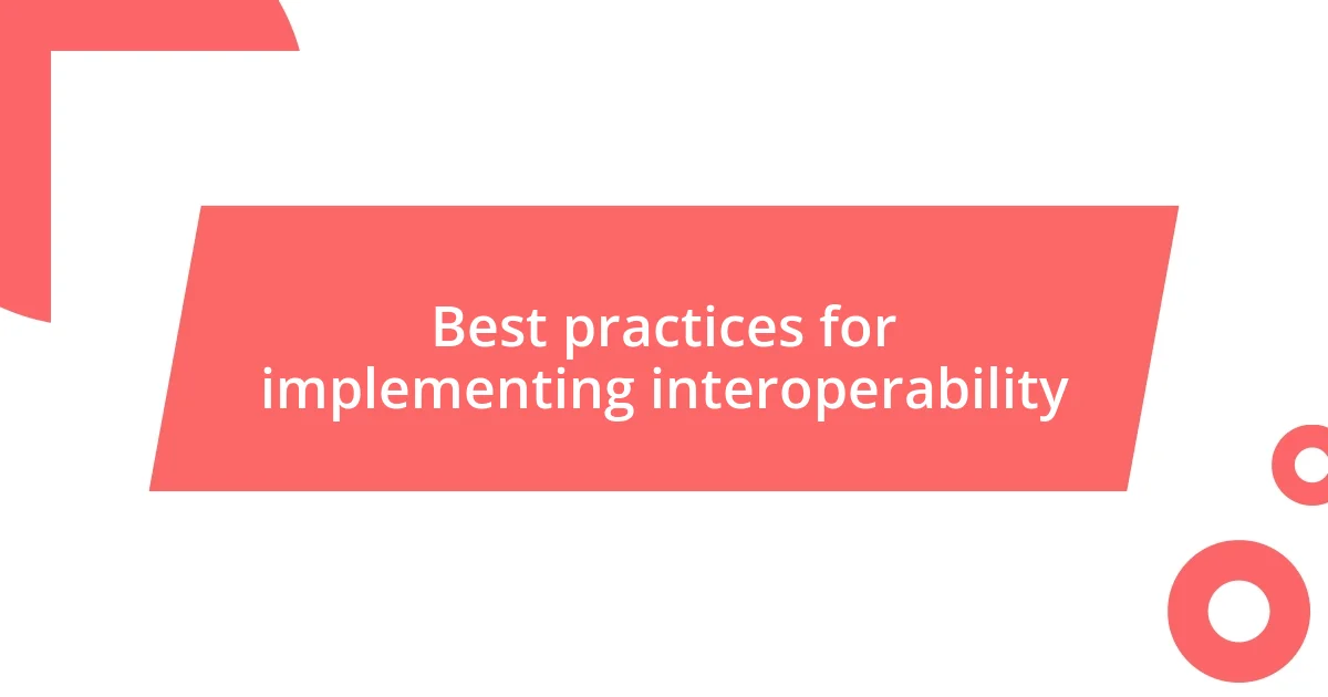 Best practices for implementing interoperability