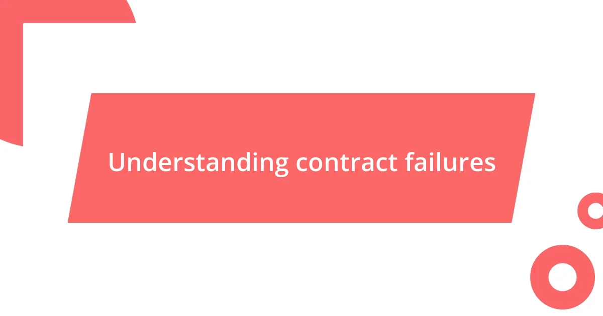 Understanding contract failures