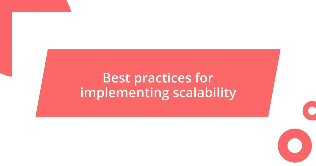 Best practices for implementing scalability