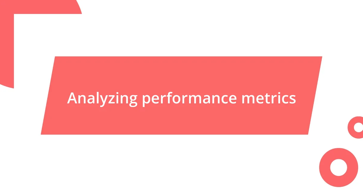 Analyzing performance metrics